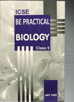 JayCee I.C.S.E. Be Practial Biology Class IX